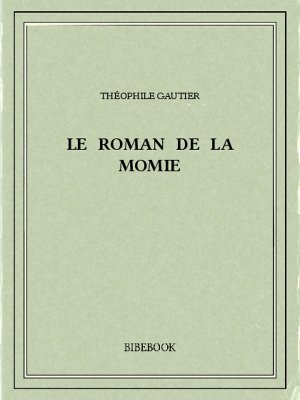 Le roman de la momie - Gautier, Théophile - Bibebook cover