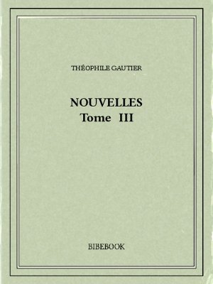 Nouvelles III - Gautier, Théophile - Bibebook cover
