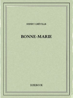 Bonne-Marie - Gréville, Henry - Bibebook cover