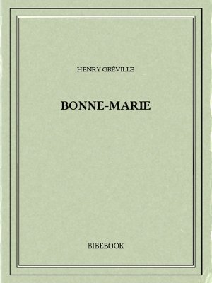 Bonne-Marie - Gréville, Henry - Bibebook cover