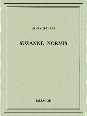 Suzanne Normis - Gréville, Henry - Bibebook cover
