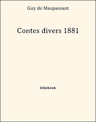 Contes divers 1881 - Maupassant, Guy de - Bibebook cover