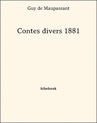 Contes divers 1881 - Maupassant, Guy de - Bibebook cover