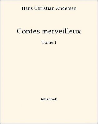 Contes merveilleux - Tome I - Andersen, Hans Christian - Bibebook cover