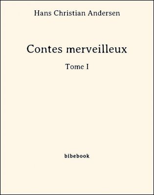 Contes merveilleux - Tome I - Andersen, Hans Christian - Bibebook cover
