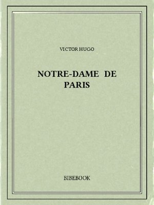 Notre-Dame de Paris - Hugo, Victor - Bibebook cover