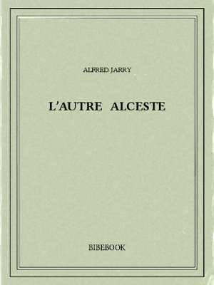 L&#039;autre Alceste - Jarry, Alfred - Bibebook cover