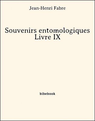 Souvenirs entomologiques - Livre IX - Fabre, Jean-Henri - Bibebook cover