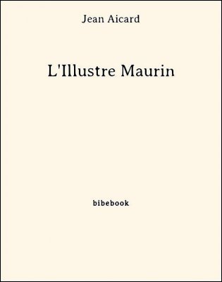 L&#039;Illustre Maurin - Aicard, Jean - Bibebook cover