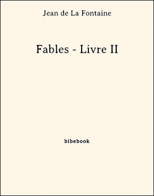 Fables - Livre II - de La Fontaine, Jean - Bibebook cover