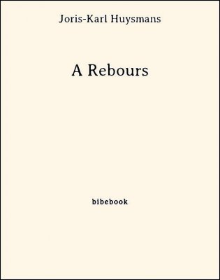 À Rebours - Huysmans, Joris-Karl - Bibebook cover