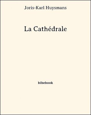 La Cathédrale - Huysmans, Joris-Karl - Bibebook cover