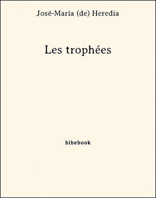 Les trophées - Heredia, José-Maria de - Bibebook cover