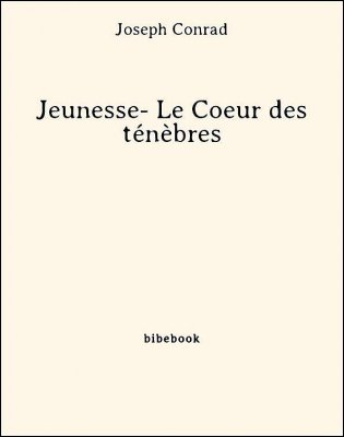 Télécharger : Jeunesse- Le Coeur des ténèbres - Conrad, Joseph Jeunesse- Le Coeur des ténèbres - Conrad, Joseph - Bibebook cover