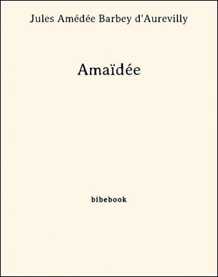 Amaïdée - Barbey d&#039;Aurevilly, Jules Amédée - Bibebook cover