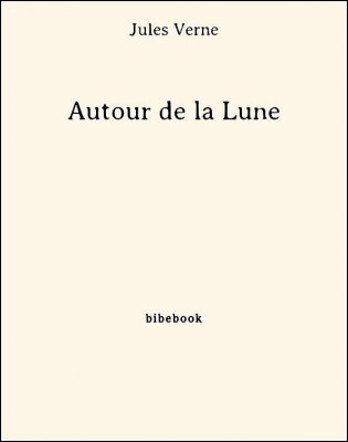 Autour de la Lune - Verne, Jules - Bibebook cover