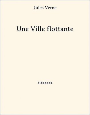 Télécharger : Une Ville flottante - Verne, Jules Une Ville flottante - Verne, Jules - Bibebook cover