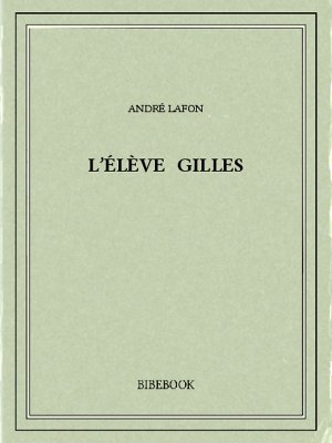 L&#039;élève Gilles - Lafon, André - Bibebook cover