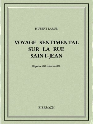 Voyage sentimental sur la rue Saint-Jean - Larue, Hubert - Bibebook cover