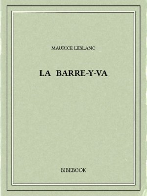 La Barre-y-va - Leblanc, Maurice - Bibebook cover