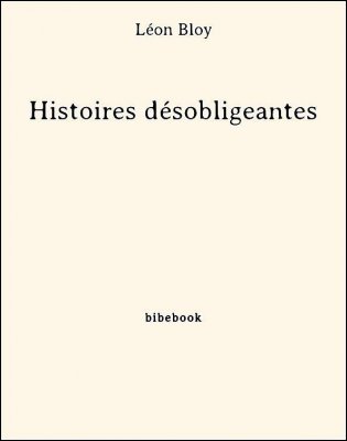 Histoires désobligeantes - Bloy, Léon - Bibebook cover