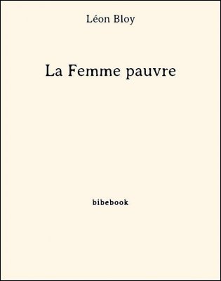 La Femme pauvre - Bloy, Léon - Bibebook cover