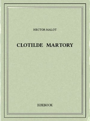 Clotilde Martory - Malot, Hector - Bibebook cover