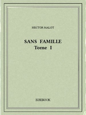 Sans famille I - Malot, Hector - Bibebook cover