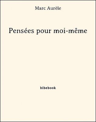 Pensées pour moi-même - Aurèle, Marc - Bibebook cover
