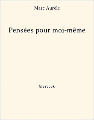Pensées pour moi-même - Aurèle, Marc - Bibebook cover