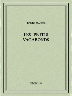 Les petits vagabonds - Marcel, Jeanne - Bibebook cover