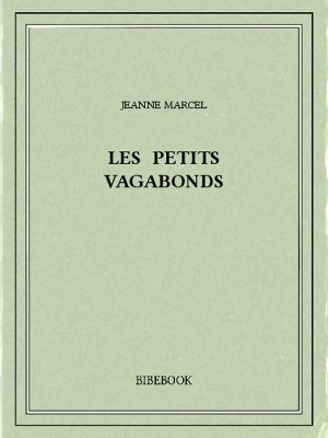 Les petits vagabonds - Marcel, Jeanne - Bibebook cover