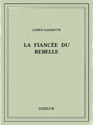 La fiancée du rebelle - Marmette, Joseph - Bibebook cover