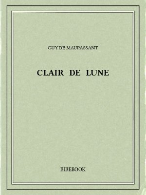 Clair de lune - Maupassant, Guy de - Bibebook cover