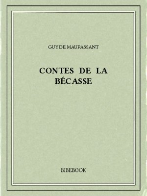 Contes de la bécasse - Maupassant, Guy de - Bibebook cover