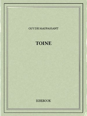 Toine - Maupassant, Guy de - Bibebook cover