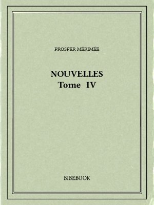 Nouvelles IV - Mérimée, Prosper - Bibebook cover