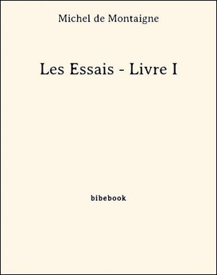 Les Essais - Livre I - de Montaigne, Michel - Bibebook cover