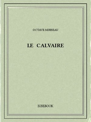 Le calvaire - Mirbeau, Octave - Bibebook cover