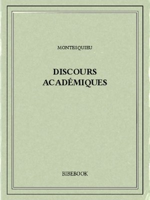 Discours académiques - Montesquieu, Charles-Louis de Secondat - Bibebook cover
