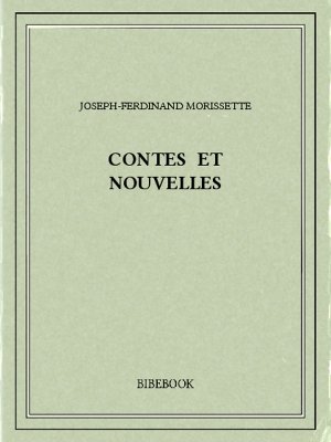 Contes et nouvelles - Morissette, Joseph-Ferdinand - Bibebook cover