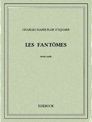 Les fantômes - O’Squarr, Charles-Marie Flor - Bibebook cover