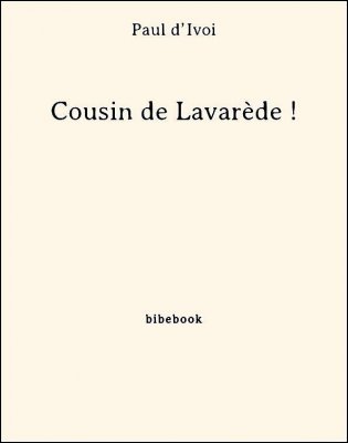 Cousin de Lavarède ! - d’Ivoi, Paul - Bibebook cover