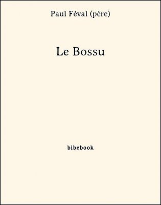 Le Bossu - Féval (père), Paul - Bibebook cover