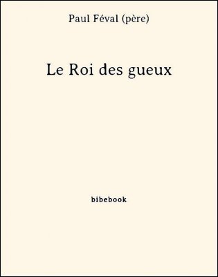 Le Roi des gueux - Féval (père), Paul - Bibebook cover