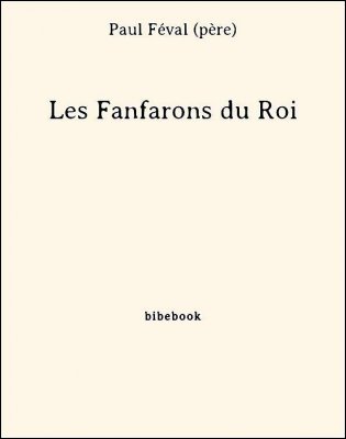 Les Fanfarons du Roi - Féval (père), Paul - Bibebook cover