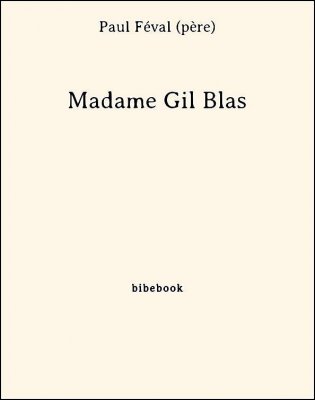 Madame Gil Blas - Féval (père), Paul - Bibebook cover