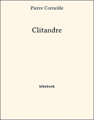 Clitandre - Corneille, Pierre - Bibebook cover