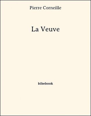 La Veuve - Corneille, Pierre - Bibebook cover