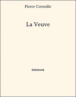 La Veuve - Corneille, Pierre - Bibebook cover